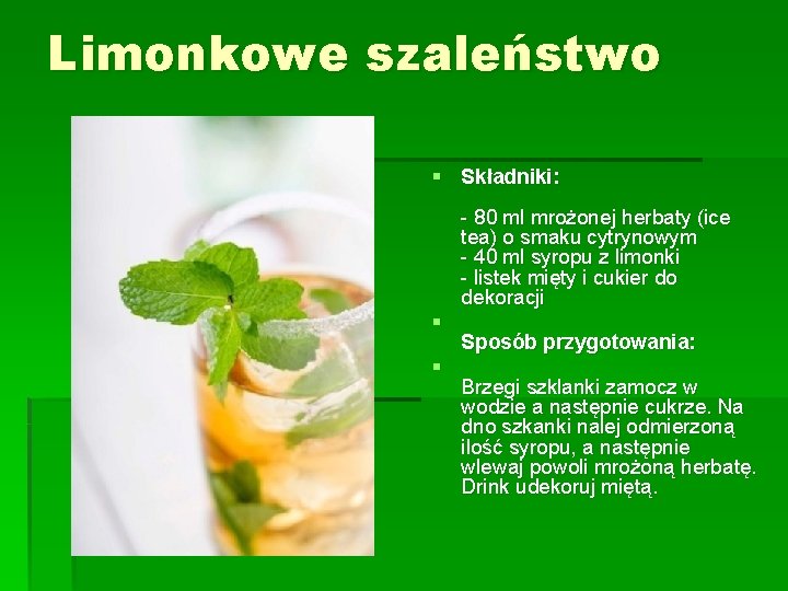 Limonkowe szaleństwo § Składniki: - 80 ml mrożonej herbaty (ice tea) o smaku cytrynowym