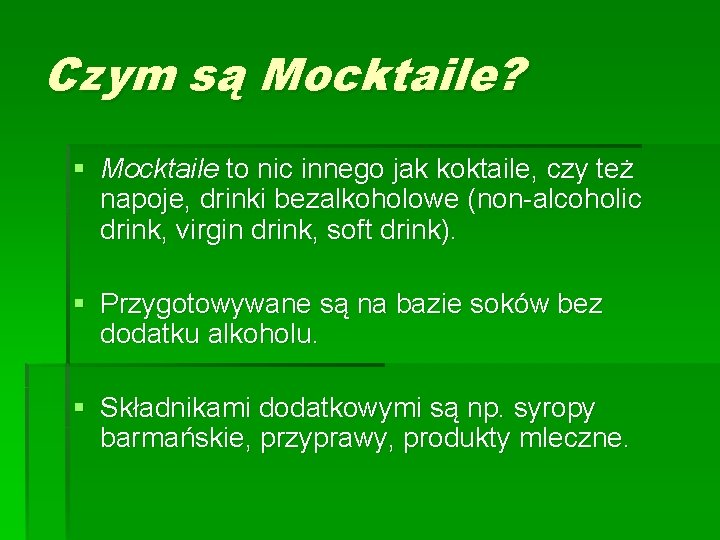 Czym są Mocktaile? § Mocktaile to nic innego jak koktaile, czy też napoje, drinki