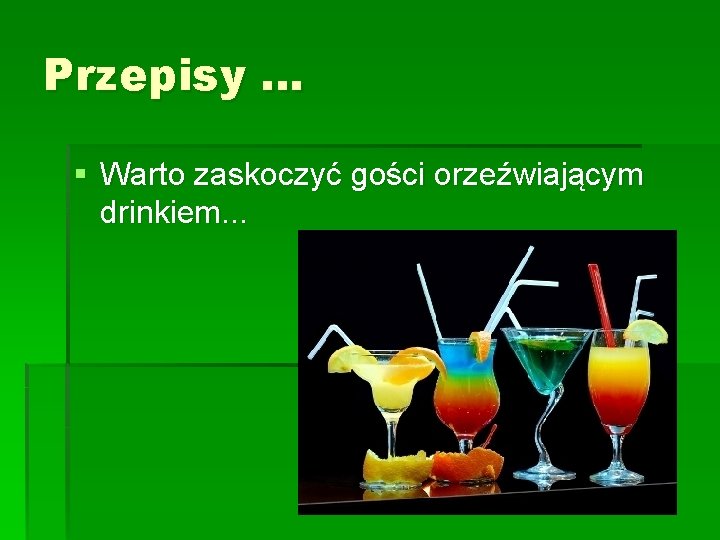 Przepisy … § Warto zaskoczyć gości orzeźwiającym drinkiem. . . 