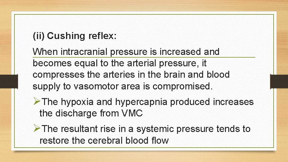 (ii) Cushing reflex: When intracranial pressure is increased and becomes equal to the arterial