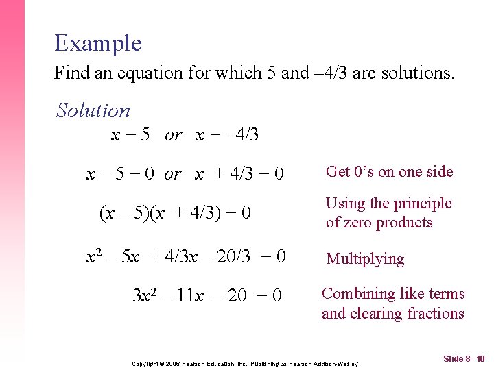 Example Find an equation for which 5 and – 4/3 are solutions. Solution x