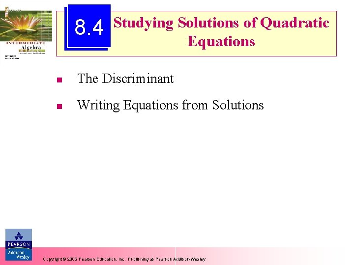 8. 4 Studying Solutions of Quadratic Equations n The Discriminant n Writing Equations from