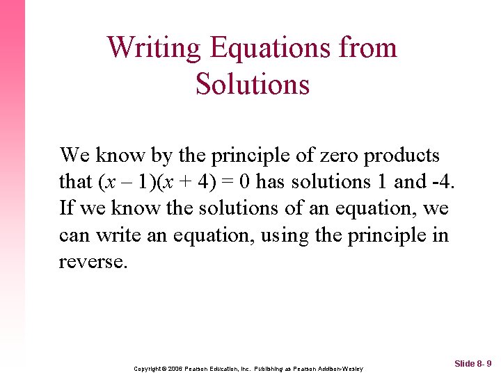 Writing Equations from Solutions We know by the principle of zero products that (x