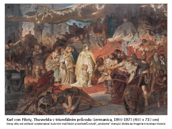 Karl von Piloty, Thusnelda v triumfálním průvodu Germanica, 1869 -1873 (490 x 710 cm)