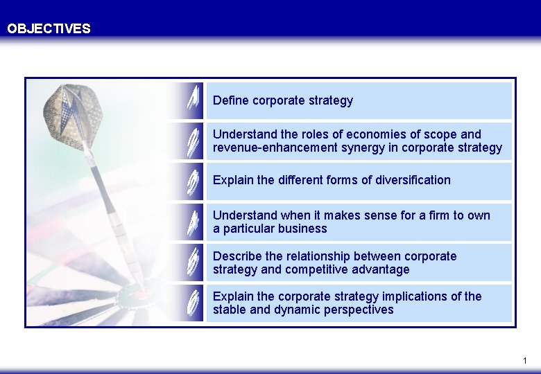 OBJECTIVES Define corporate strategy Understand the roles of economies of scope and revenue-enhancement synergy