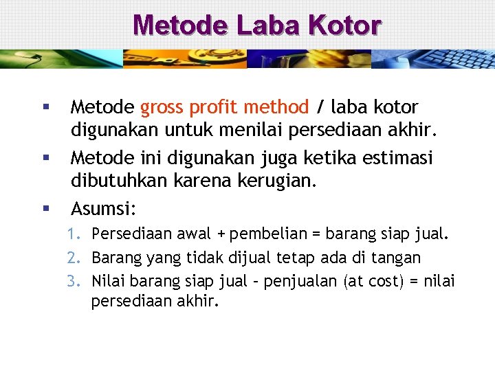 Metode Laba Kotor § § § Metode gross profit method / laba kotor digunakan