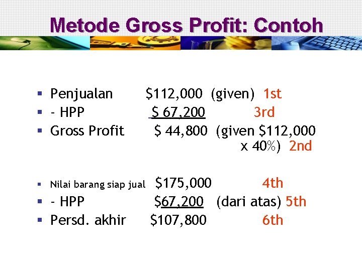 Metode Gross Profit: Contoh § Penjualan § - HPP § Gross Profit $112, 000