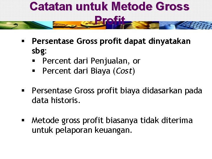Catatan untuk Metode Gross Profit § Persentase Gross profit dapat dinyatakan sbg: § Percent