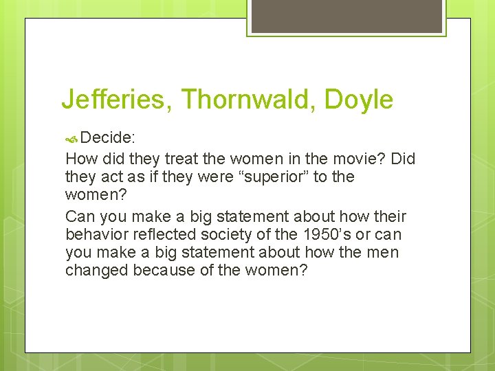 Jefferies, Thornwald, Doyle Decide: How did they treat the women in the movie? Did