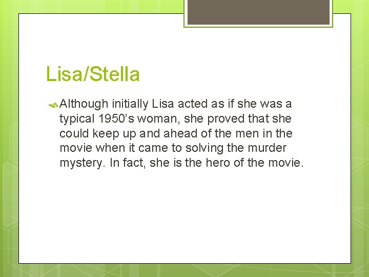 Lisa/Stella Although initially Lisa acted as if she was a typical 1950’s woman, she