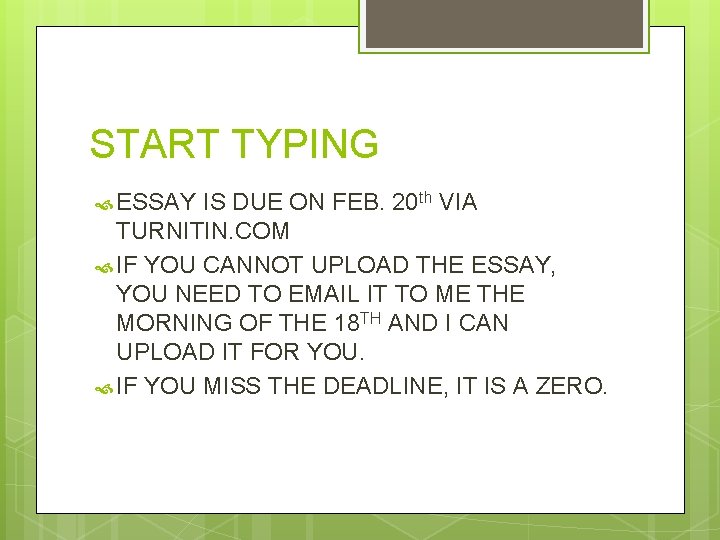 START TYPING ESSAY IS DUE ON FEB. 20 th VIA TURNITIN. COM IF YOU