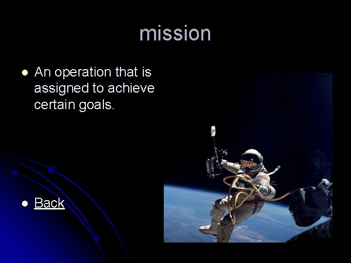 mission l An operation that is assigned to achieve certain goals. l Back 