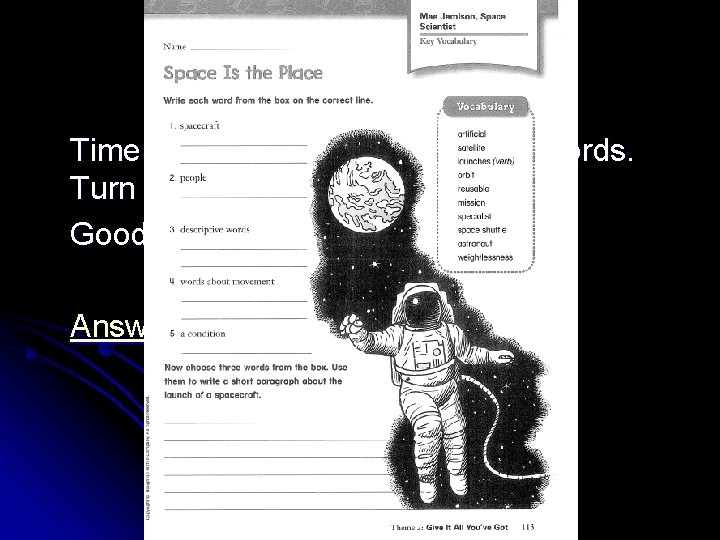 Space Is the Place Page 113 Time to practice your vocabulary words. Turn to