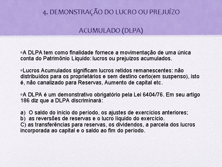 4. DEMONSTRAÇÃO DO LUCRO OU PREJUÍZO ACUMULADO (DLPA) úA DLPA tem como finalidade fornece