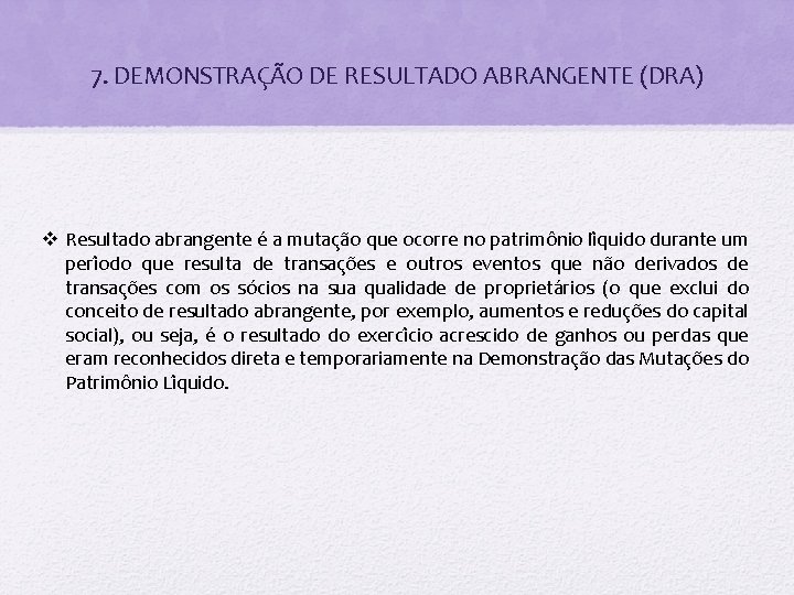 7. DEMONSTRAÇÃO DE RESULTADO ABRANGENTE (DRA) v Resultado abrangente e a mutac a o