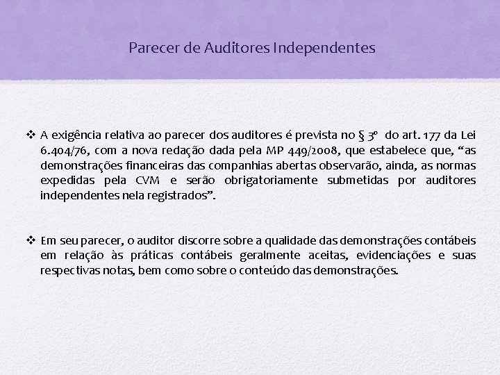 Parecer de Auditores Independentes v A exigência relativa ao parecer dos auditores é prevista