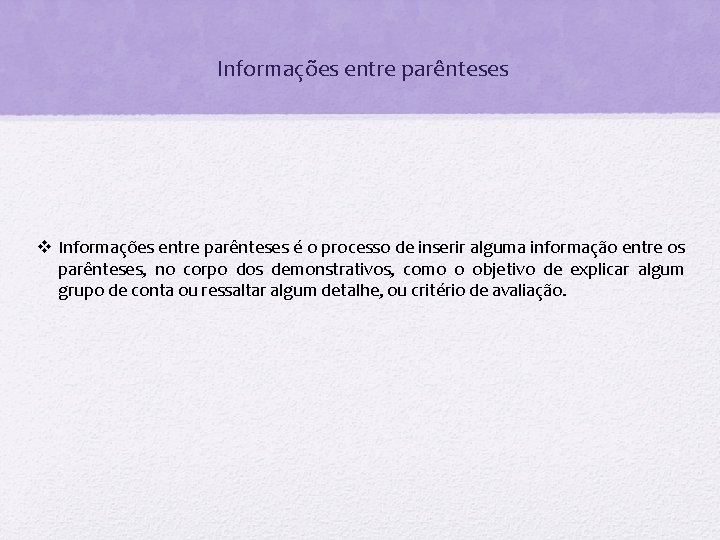 Informações entre parênteses v Informações entre parênteses é o processo de inserir alguma informação