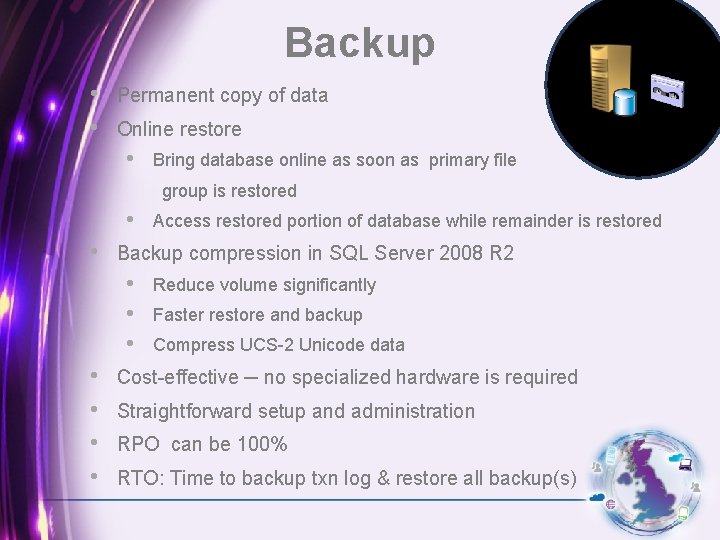 Backup • • Permanent copy of data Online restore • Bring database online as