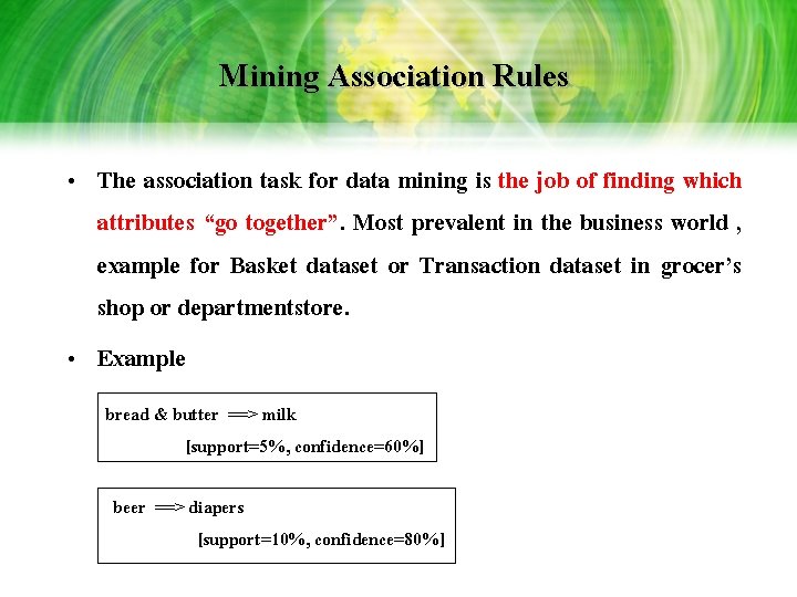 Mining Association Rules • The association task for data mining is the job of Mining Association Rules • The association task for data mining is the job of