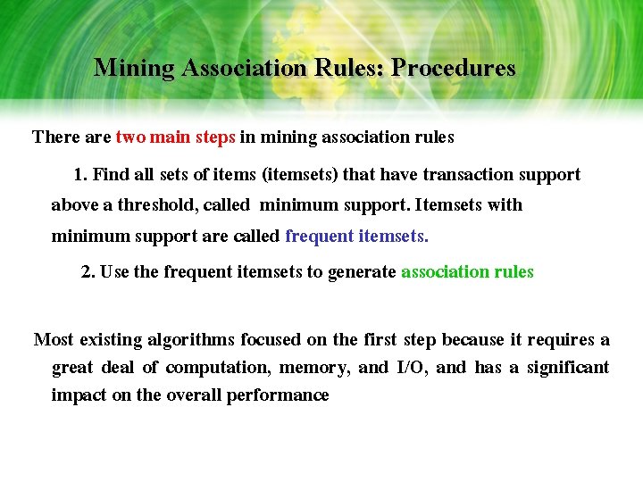 Mining Association Rules: Procedures There are two main steps in mining association rules 1. Mining Association Rules: Procedures There are two main steps in mining association rules 1.