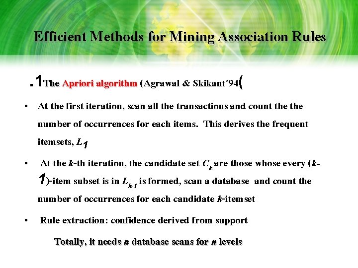 Efficient Methods for Mining Association Rules. 1 The Apriori algorithm (Agrawal & Skikant’ 94( Efficient Methods for Mining Association Rules. 1 The Apriori algorithm (Agrawal & Skikant’ 94(