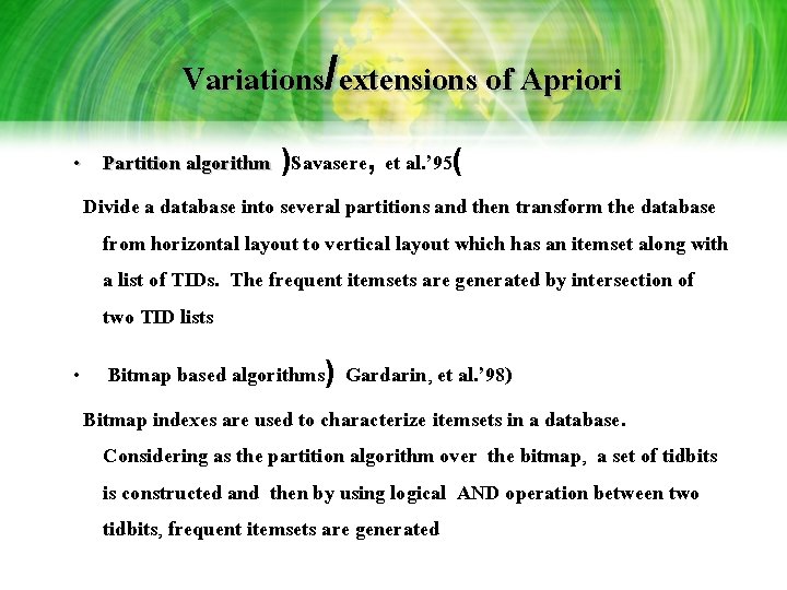 Variations/extensions of Apriori • Partition algorithm )Savasere, et al. ’ 95( Divide a database Variations/extensions of Apriori • Partition algorithm )Savasere, et al. ’ 95( Divide a database