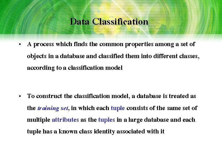 Data Classification • A process which finds the common properties among a set of Data Classification • A process which finds the common properties among a set of