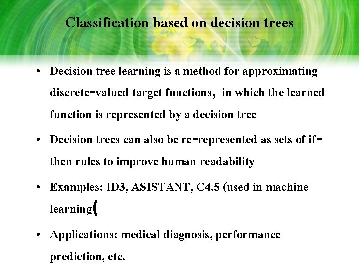 Classification based on decision trees • Decision tree learning is a method for approximating Classification based on decision trees • Decision tree learning is a method for approximating