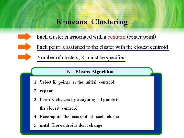 K-means Clustering Each cluster is associated with a centroid (center point) Each point is K-means Clustering Each cluster is associated with a centroid (center point) Each point is