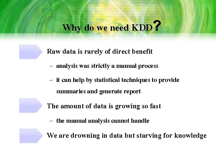 Why do we need KDD? • Raw data is rarely of direct benefit – Why do we need KDD? • Raw data is rarely of direct benefit –