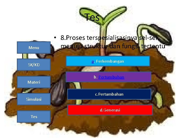 Tes Menu SK/KD Materi Simulasi • 8. Proses terspesialisasinya sel-sel menuju struktur dan fungsi