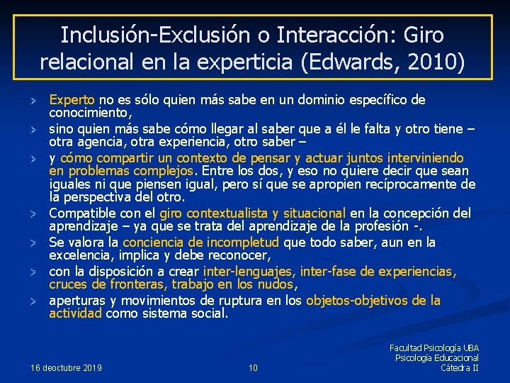 Inclusión-Exclusión o Interacción: Giro relacional en la experticia (Edwards, 2010) Experto no es sólo