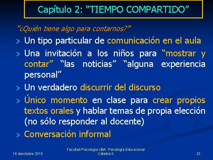 Capítulo 2: “TIEMPO COMPARTIDO” “¿Quién tiene algo para contarnos? ” Un tipo particular de