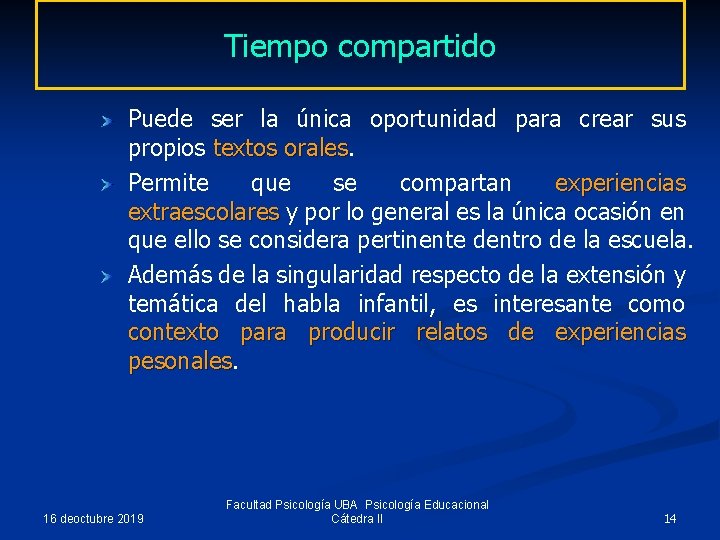 Tiempo compartido Puede ser la única oportunidad para crear sus propios textos orales Permite