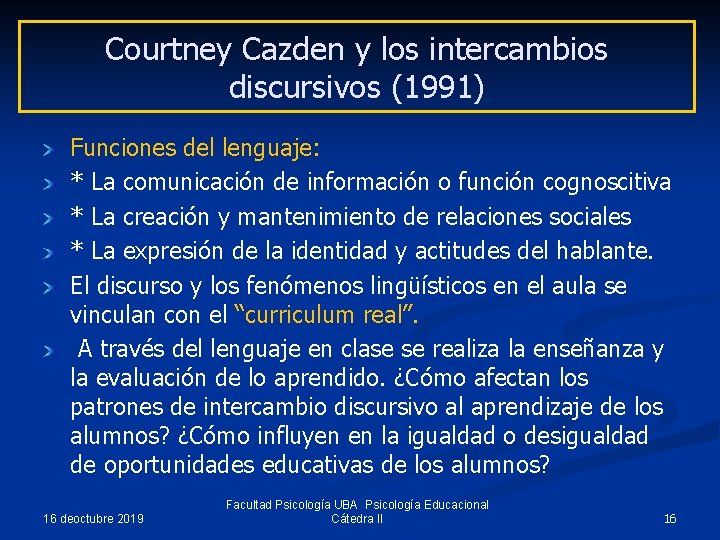 Courtney Cazden y los intercambios discursivos (1991) Funciones del lenguaje: * La comunicación de