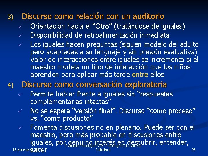 3) Discurso como relación con un auditorio ü ü ü 4) Orientación hacia el