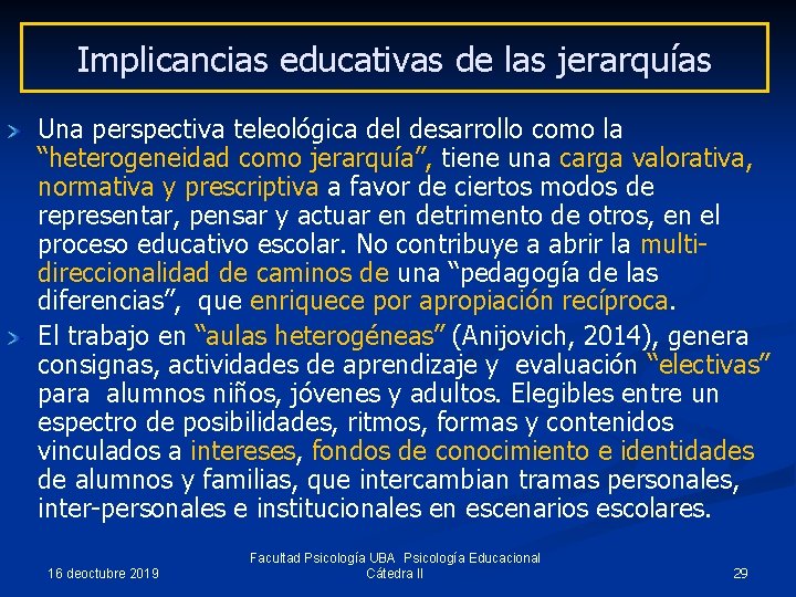 Implicancias educativas de las jerarquías Una perspectiva teleológica del desarrollo como la “heterogeneidad como