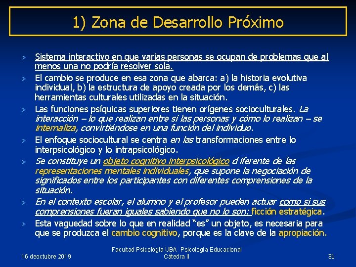 1) Zona de Desarrollo Próximo Sistema interactivo en que varias personas se ocupan de