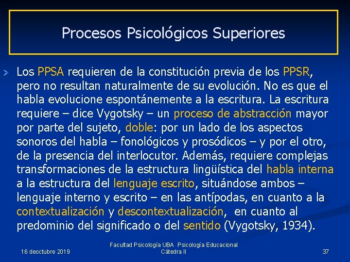 Procesos Psicológicos Superiores Los PPSA requieren de la constitución previa de los PPSR, pero