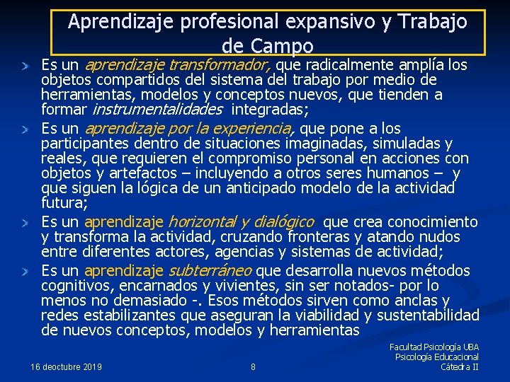 Aprendizaje profesional expansivo y Trabajo de Campo Es un aprendizaje transformador, que radicalmente amplía