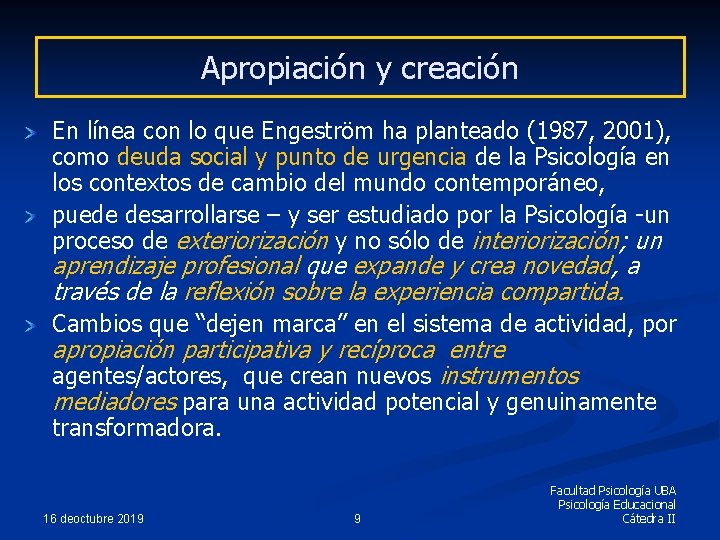 Apropiación y creación En línea con lo que Engeström ha planteado (1987, 2001), como