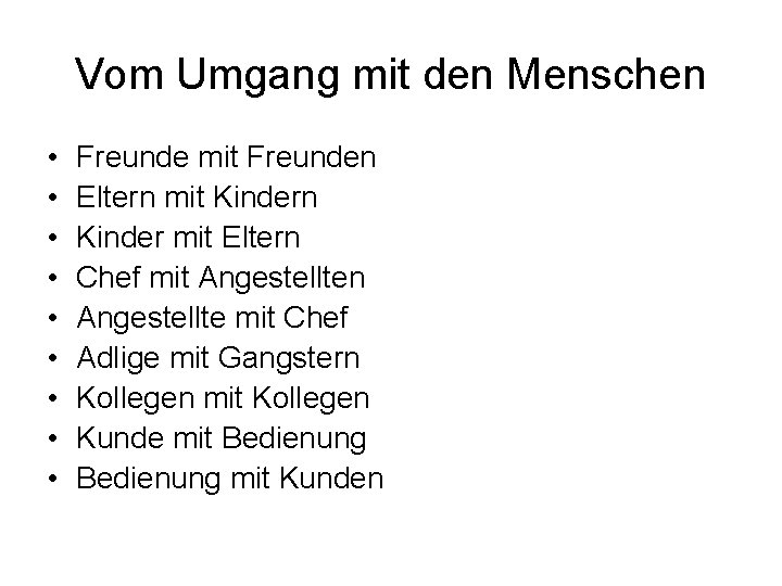 Vom Umgang mit den Menschen • • • Freunde mit Freunden Eltern mit Kindern