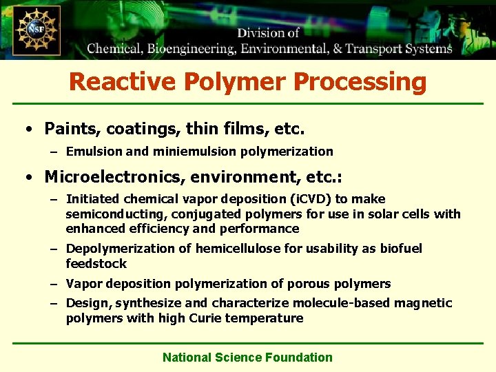 Reactive Polymer Processing • Paints, coatings, thin films, etc. – Emulsion and miniemulsion polymerization