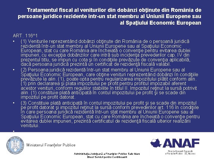 Tratamentul fiscal al veniturilor din dobânzi obţinute din România de persoane juridice rezidente într-un