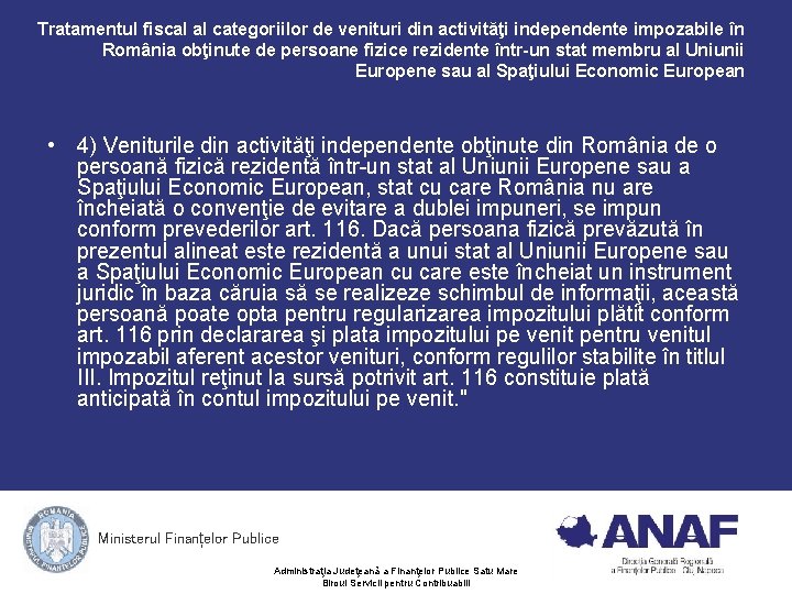 Tratamentul fiscal al categoriilor de venituri din activităţi independente impozabile în România obţinute de