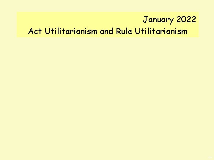 January 2022 Act Utilitarianism and Rule Utilitarianism BWS 