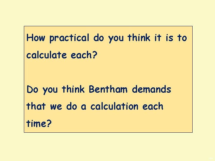 How practical do you think it is to calculate each? Do you think Bentham