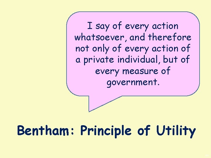 I say of every action whatsoever, and therefore not only of every action of