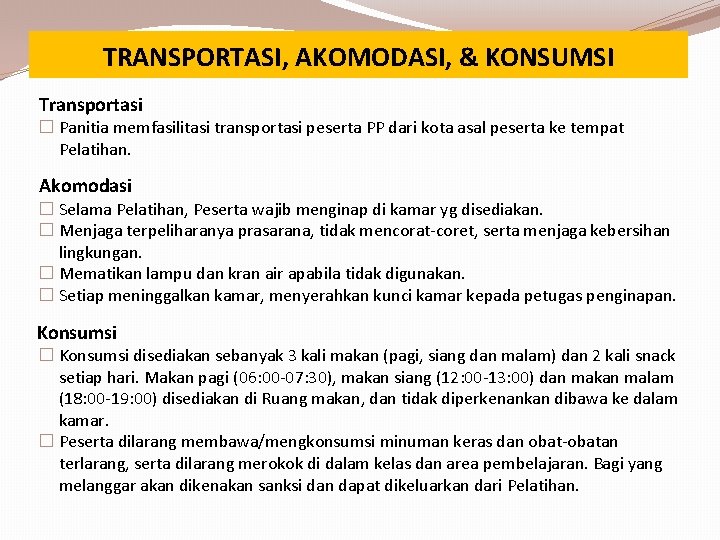 TRANSPORTASI, AKOMODASI, & KONSUMSI Transportasi � Panitia memfasilitasi transportasi peserta PP dari kota asal