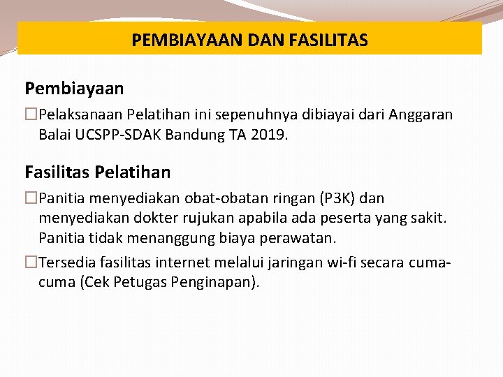 PEMBIAYAAN DAN FASILITAS Pembiayaan �Pelaksanaan Pelatihan ini sepenuhnya dibiayai dari Anggaran Balai UCSPP-SDAK Bandung